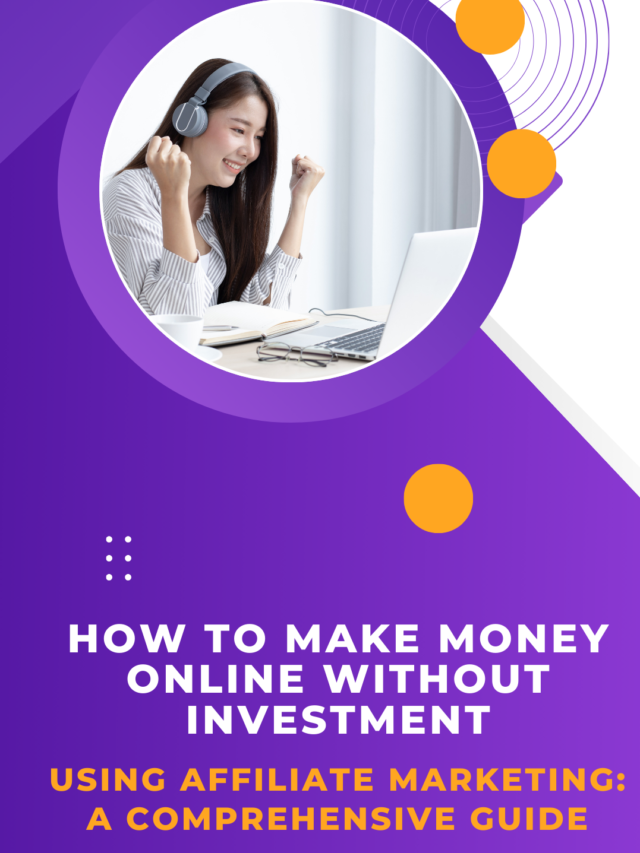 How to Make Money Online Without Investment Using Affiliate Marketing: A Comprehensive Guide